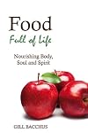 Food full of life : nourishing body, soul and spirit