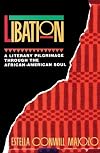Libation: A Literary Pilgrimage Through the African-American Soul