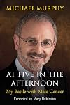 At five in the afternoon - my battle with male cancer