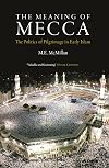 The Meaning of Mecca: The Politics of Pilgrimage in Early Islam