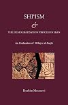 Shi'ism and the democratisation process in Iran : with a focus on Wilayat al-Faqih