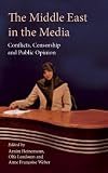 The Middle East in the media : conflicts, censorship and public opinion