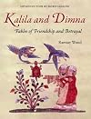 Kalila and Dimna, Volume 1: Fables of Friendship and Betrayal