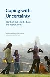 Coping with Uncertainty. Youth in the Middle East and North Africa
