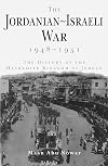 The Jordanian-Israeli War 1948-1951: A History of the Hashemite Kingdom of Jordan