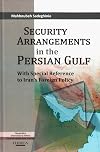 Security Arrangements in the Persian Gulf: With Special Reference to Iran's Foreign Policy (Durham Middle East Monographs)