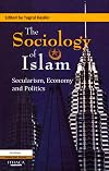 The Sociology of Islam: Secularism, Economy and Politics