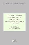 Connectionist Modelling in Cognitive Neuropsychology: A Case Study: A Special Issue of Cognitive Neuropsychology (Essays in Cognitive Psychology)