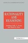 Rationality and Reasoning (Essays in Cognitive Psychology)