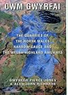 Cwm Gwyrfai : the quarries of the North Wales Narrow Gauge and the Welsh Highland Railways.