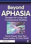 Beyond Aphasia: Therapies For Living With Communication Disability (Speechmark Editions)