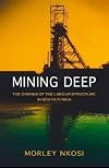 Mining Deep: The Origins of the Labour Structure in South Africa