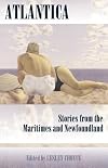 Atlantica: Stories from the Maritimes and Newfoundland