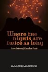 Where the Nights Are Twice as Long: Love Letters of Canadian Poets