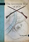 The Aroostook War of 1839 (New Brunswick Military Heritage Series)