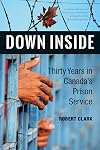 Down Inside: Thirty Years in Canada's Prison Service