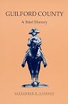 Guilford County: A Brief History