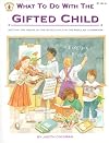 What to Do With the Gifted Child: Meeting the Needs of the Gifted Child in the Regular Classroom (Kids' Stuff)
