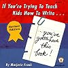 If You're Trying to Teach Kids How to Write, You'Ve Gotta Have This Book (Ip, 62-5)