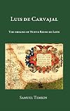 Luis De Carvajal, a Biography
