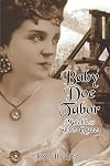 Baby Doe Tabor: Matchless Silver Queen