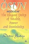 Osun Seegesi: The Elegant Deity of Wealth, Power, and Femininity