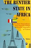 The Rentier State in Africa: Oil Rent Dependency & Neocolonialism in the Republic of Gabon