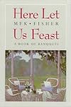 Here Let Us Feast: A Book of Banquets