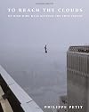 To Reach the Clouds: My High Wire Walk Between the Twin Towers