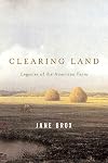 Clearing Land: Legacies of the American Farm