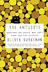 The Antidote: Happiness for people who can't stand positive thinking