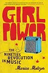 Girl Power: The Nineties Revolution in Music