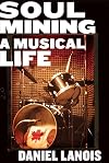 Soul Mining: A Musical Life