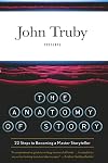 The Anatomy of Story: 22 Steps to Becoming a Master Storyteller