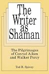 The Writer As Shaman: The Pilgrimages of Conrad Aiken and Walker Percy