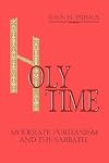 Holy Time: Moderate Puritanism and the Sabbath
