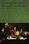 Christian faith seeking historical understanding : essays in honor of H. Jack Forstman