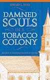 Damned Souls in a Tobacco Colony