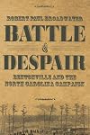 Battle of Despair: Bentonville and the North Carolina Campaign