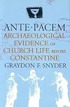 Ante Pacem: Archaeological Evidence of Church Life Before Constantine