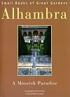Alhambra: A Moorish Paradise (Small Books of Great Gardens)