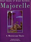 Majorelle: A Moroccan Oasis (Small Books of Great Gardens)