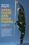 Fatal Flute and Stick Forms: Wah Lum Kung Fu