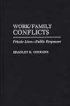 Work/Family Conflicts: Private Lives-Public Responses