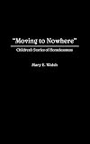 Moving to Nowhere: Children's Stories of Homelessness