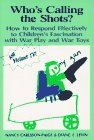 Who's Calling the Shots? How to Respond Effectively to Children's Fascination with War Play, War Toys, and Violent TV