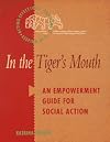 In the Tiger's Mouth: An Empowerment Guide for Social Action