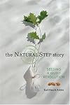 The Natural Step Story: Seeding a Quiet Revolution (Conscientious Commerce)