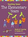 Teaching Green -- The Elementary Years: Hands-on Learning in Grades K-5 (Green Teacher)
