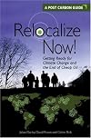 Relocalize Now! : Getting Ready for Climate Change and the End of Cheap Oil